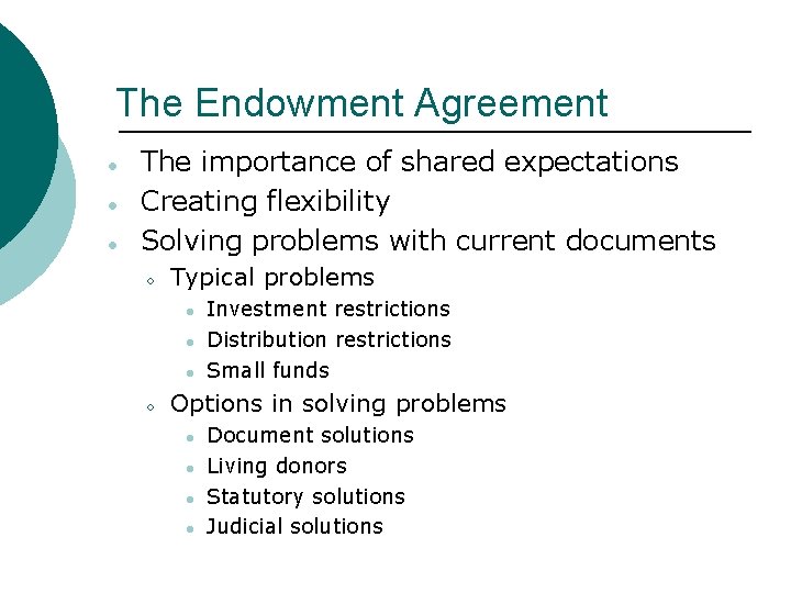 The Endowment Agreement ● ● ● The importance of shared expectations Creating flexibility Solving