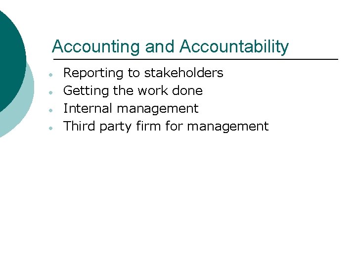 Accounting and Accountability ● ● Reporting to stakeholders Getting the work done Internal management