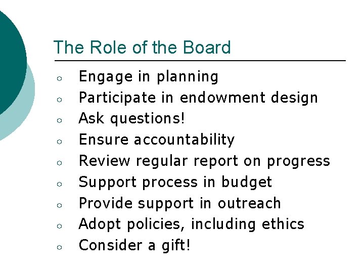 The Role of the Board ○ ○ ○ ○ ○ Engage in planning Participate