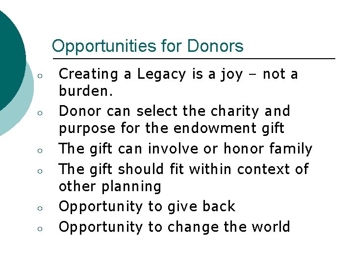 Opportunities for Donors ○ ○ ○ Creating a Legacy is a joy – not