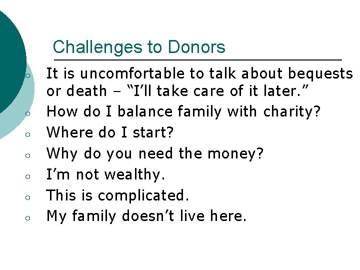 Challenges to Donors ○ ○ ○ ○ It is uncomfortable to talk about bequests