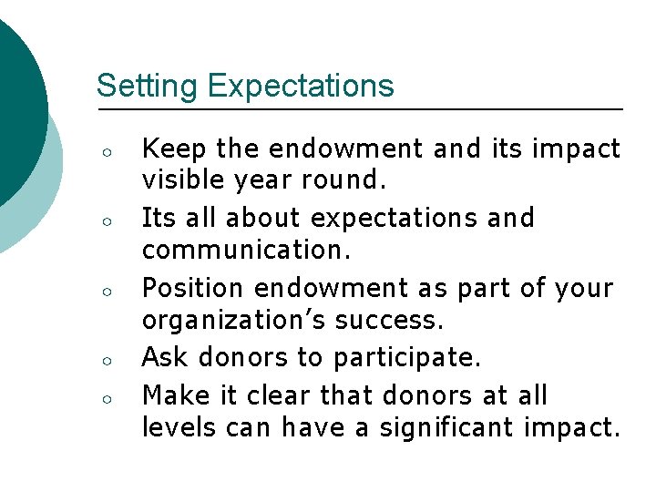 Setting Expectations ○ ○ ○ Keep the endowment and its impact visible year round.