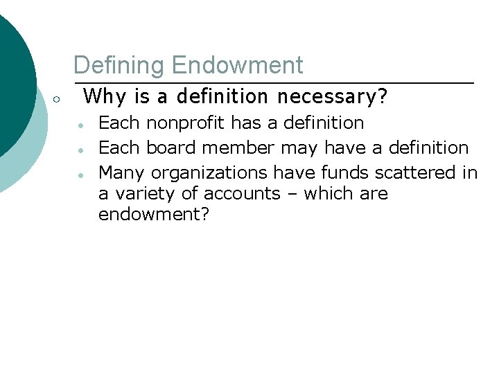 Defining Endowment ○ Why is a definition necessary? ● ● ● Each nonprofit has
