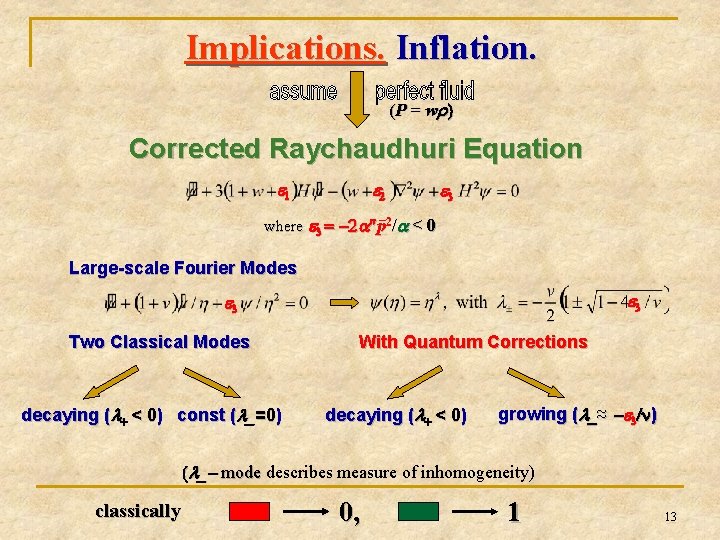 Implications. Inflation. (P = w r ) Corrected Raychaudhuri Equation e 1 e 2