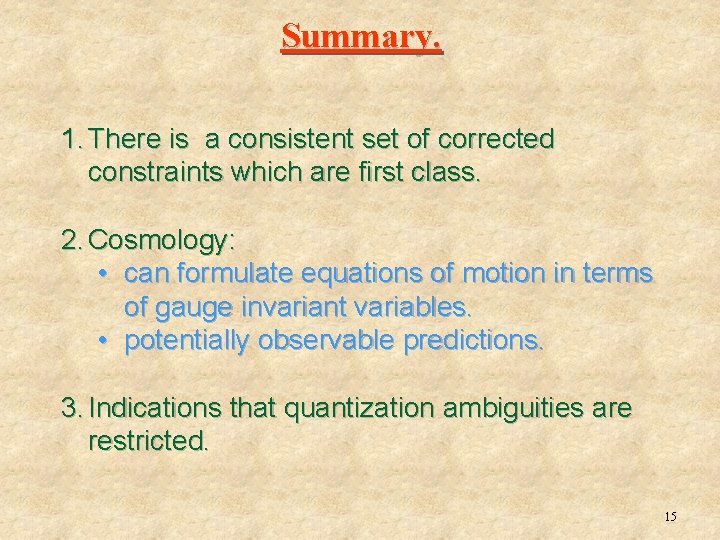 Summary. 1. There is a consistent set of corrected constraints which are first class.