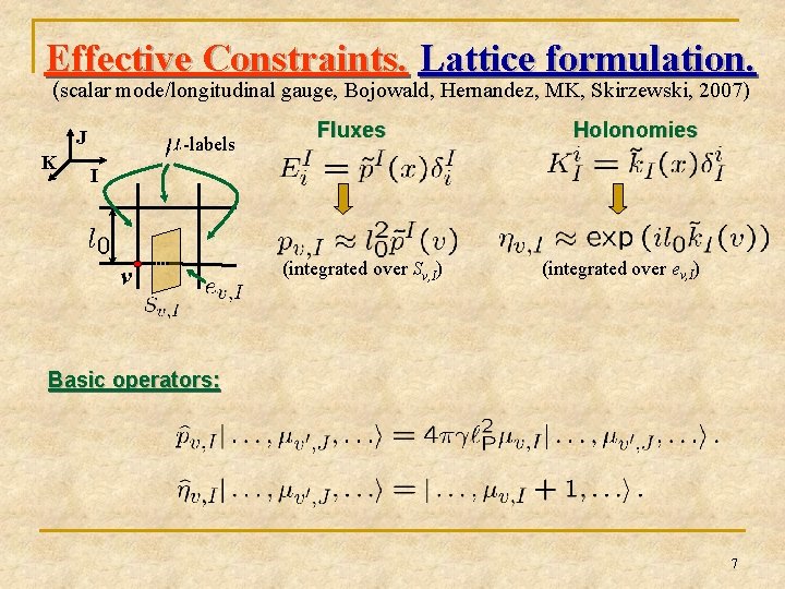 Effective Constraints. Lattice formulation. (scalar mode/longitudinal gauge, Bojowald, Hernandez, MK, Skirzewski, 2007) J K