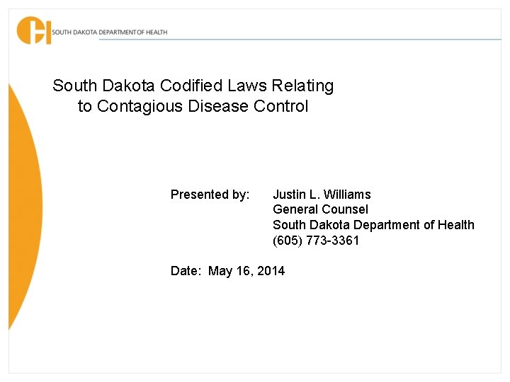 South Dakota Codified Laws Relating to Contagious Disease Control Presented by: Justin L. Williams