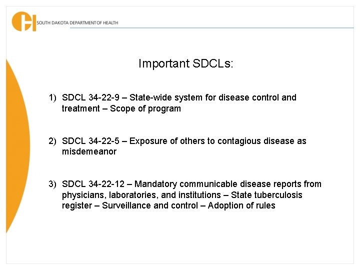 Important SDCLs: 1) SDCL 34 -22 -9 – State-wide system for disease control and