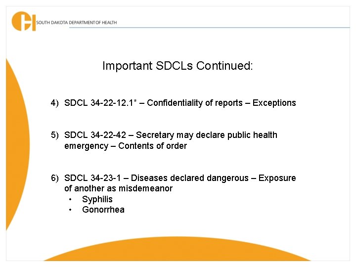 Important SDCLs Continued: 4) SDCL 34 -22 -12. 1* – Confidentiality of reports –