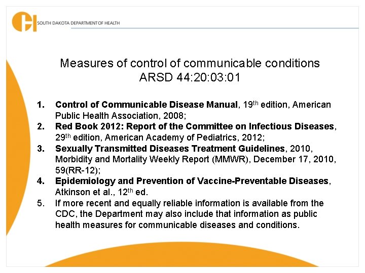 Measures of control of communicable conditions ARSD 44: 20: 03: 01 1. 2. 3.
