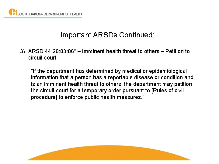 Important ARSDs Continued: 3) ARSD 44: 20: 03: 06* – Imminent health threat to