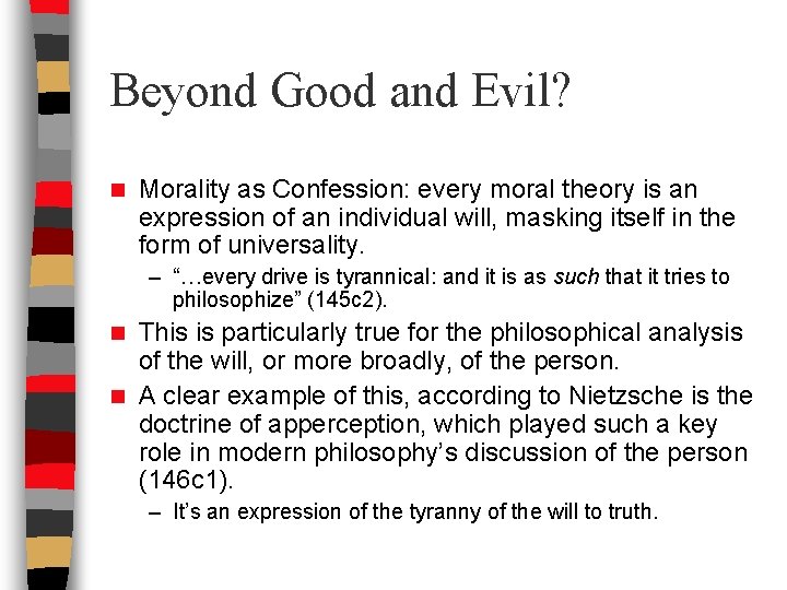 Beyond Good and Evil? n Morality as Confession: every moral theory is an expression