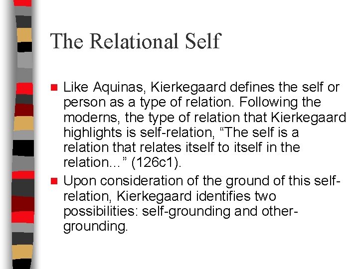 The Relational Self Like Aquinas, Kierkegaard defines the self or person as a type