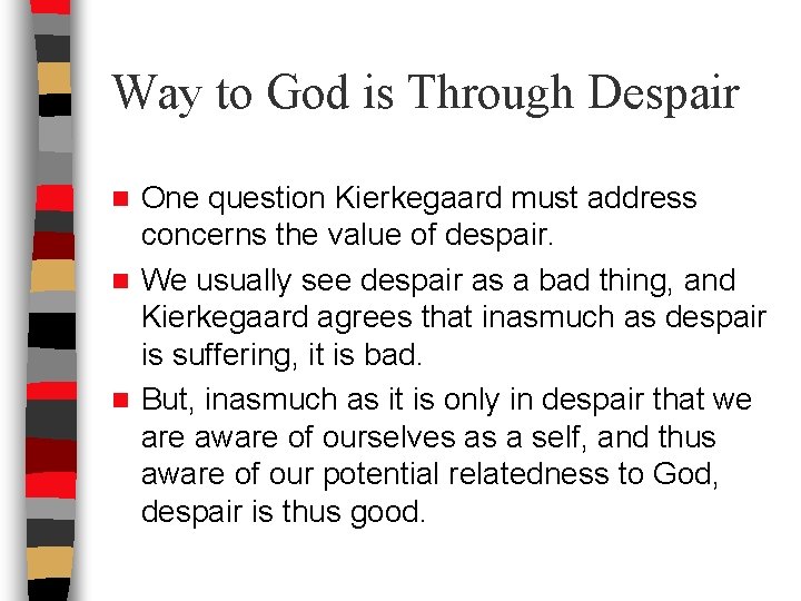 Way to God is Through Despair One question Kierkegaard must address concerns the value