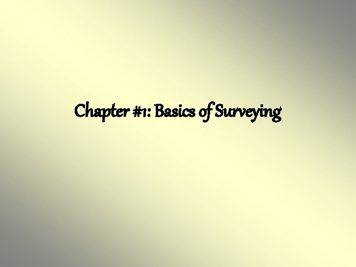 Chapter #1: Basics of Surveying 