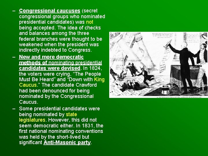 – Congressional caucuses (secret congressional groups who nominated presidential candidates) was not being accepted.