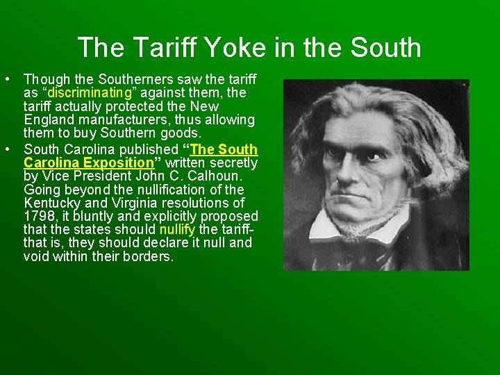 The Tariff Yoke in the South • Though the Southerners saw the tariff as