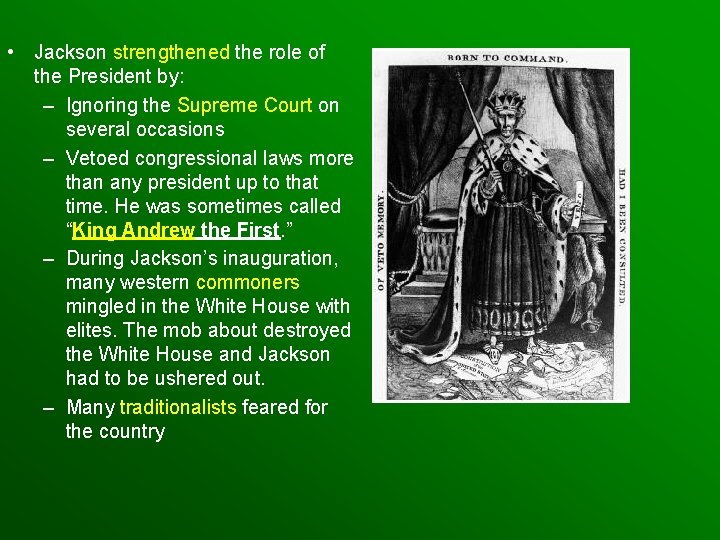  • Jackson strengthened the role of the President by: – Ignoring the Supreme