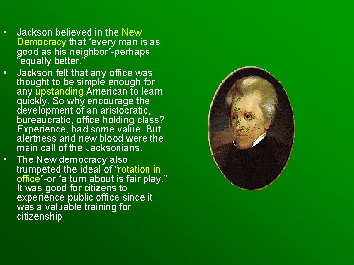  • Jackson believed in the New Democracy that “every man is as good