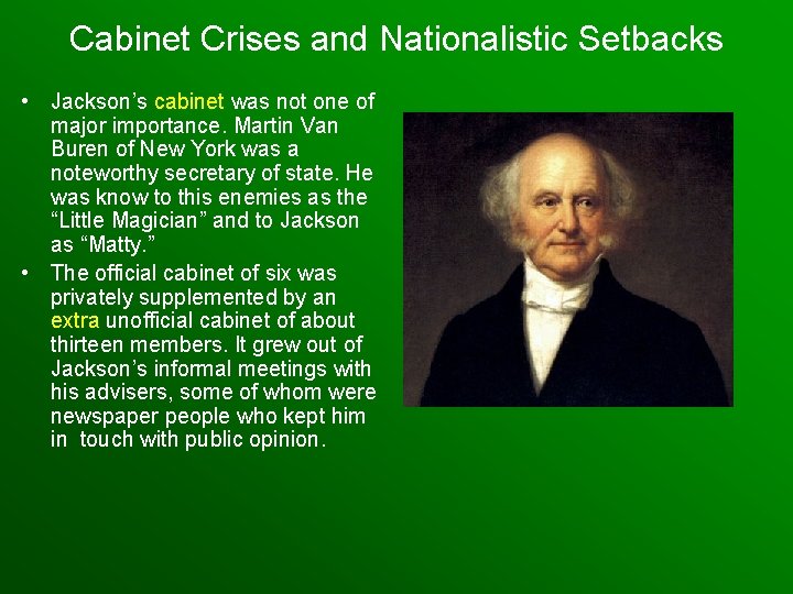 Cabinet Crises and Nationalistic Setbacks • Jackson’s cabinet was not one of major importance.
