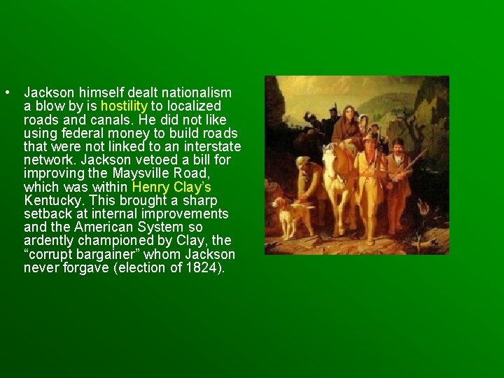  • Jackson himself dealt nationalism a blow by is hostility to localized roads