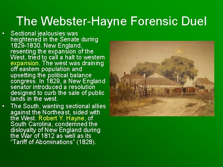 The Webster-Hayne Forensic Duel • Sectional jealousies was heightened in the Senate during 1829