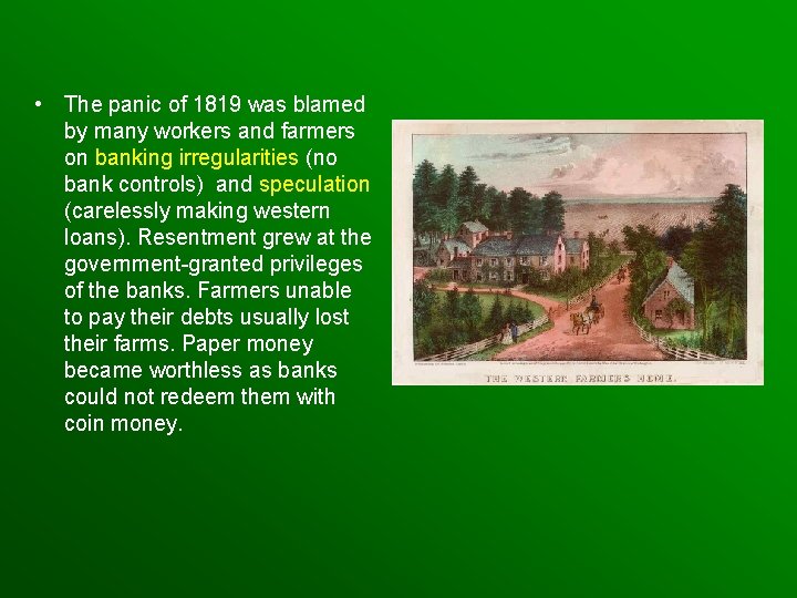  • The panic of 1819 was blamed by many workers and farmers on