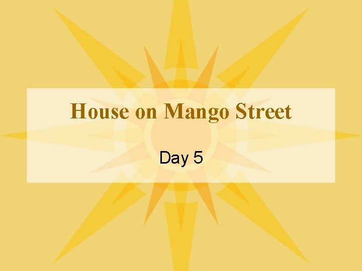 House on Mango Street Day 5 