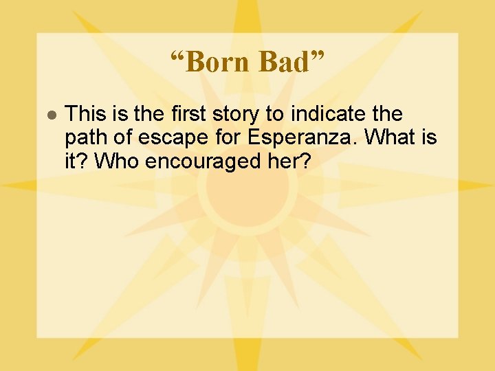 “Born Bad” l This is the first story to indicate the path of escape