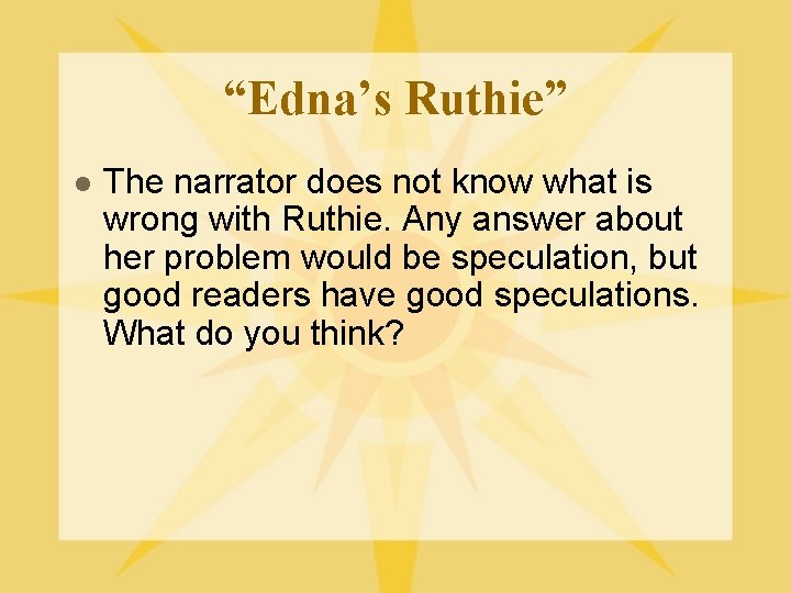 “Edna’s Ruthie” l The narrator does not know what is wrong with Ruthie. Any