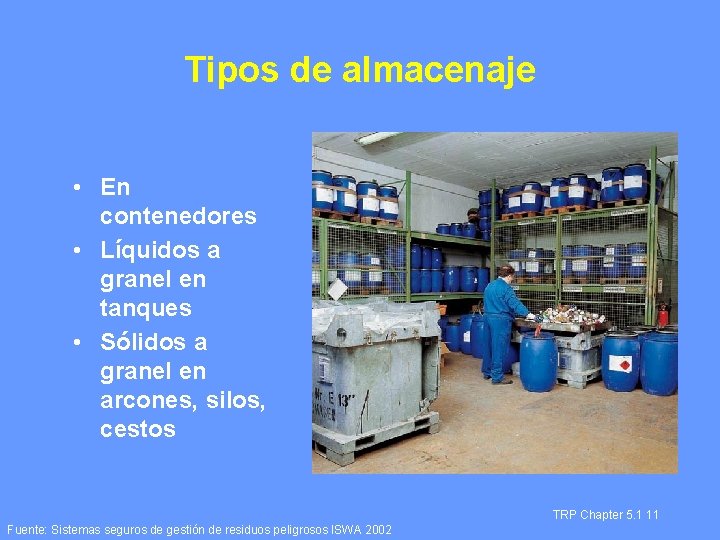 Tipos de almacenaje • En contenedores • Líquidos a granel en tanques • Sólidos
