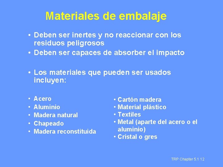 Materiales de embalaje • Deben ser inertes y no reaccionar con los residuos peligrosos