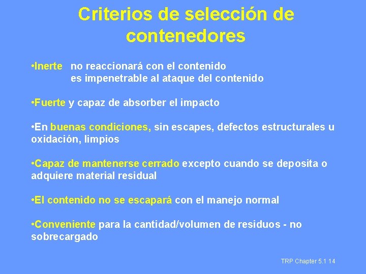 Criterios de selección de contenedores • Inerte no reaccionará con el contenido es impenetrable