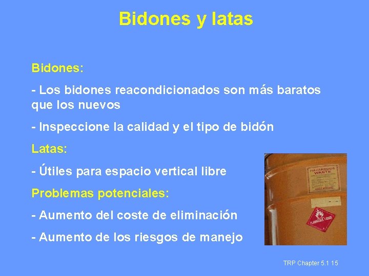 Bidones y latas Bidones: - Los bidones reacondicionados son más baratos que los nuevos
