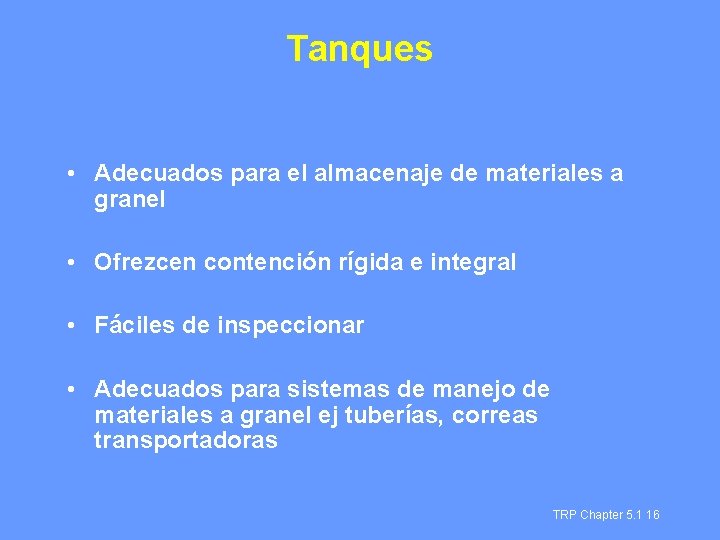Tanques • Adecuados para el almacenaje de materiales a granel • Ofrezcen contención rígida