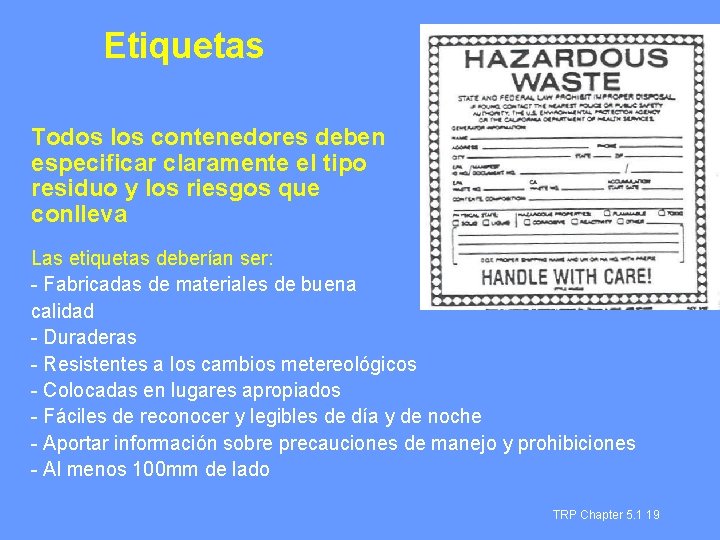 Etiquetas Todos los contenedores deben especificar claramente el tipo residuo y los riesgos que