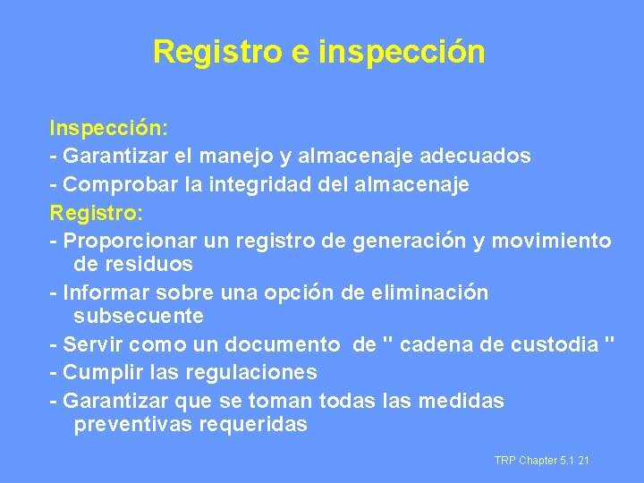 Registro e inspección Inspección: - Garantizar el manejo y almacenaje adecuados - Comprobar la