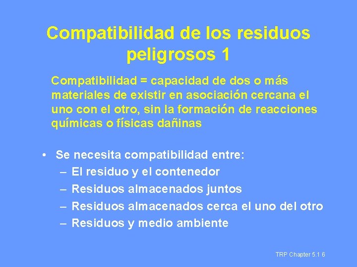 Compatibilidad de los residuos peligrosos 1 Compatibilidad = capacidad de dos o más materiales