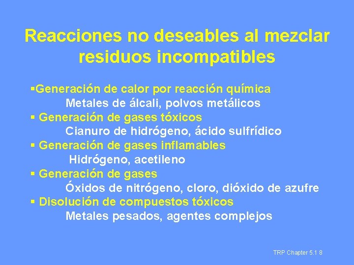 Reacciones no deseables al mezclar residuos incompatibles §Generación de calor por reacción química Metales