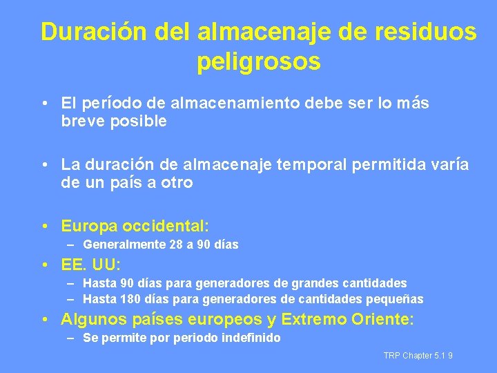 Duración del almacenaje de residuos peligrosos • El período de almacenamiento debe ser lo