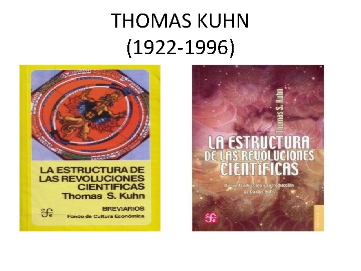 THOMAS KUHN (1922 -1996) 