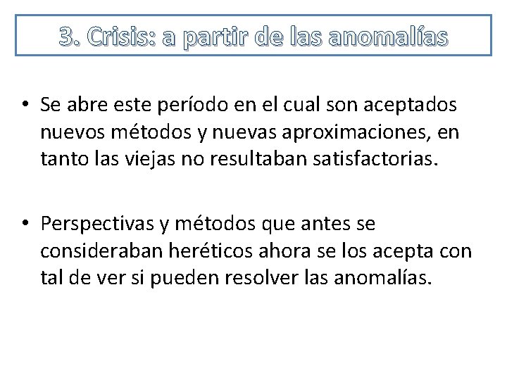 3. Crisis: a partir de las anomalías • Se abre este período en el