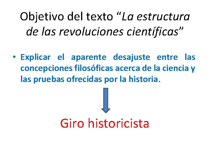Objetivo del texto “La estructura de las revoluciones científicas” • Explicar el aparente desajuste