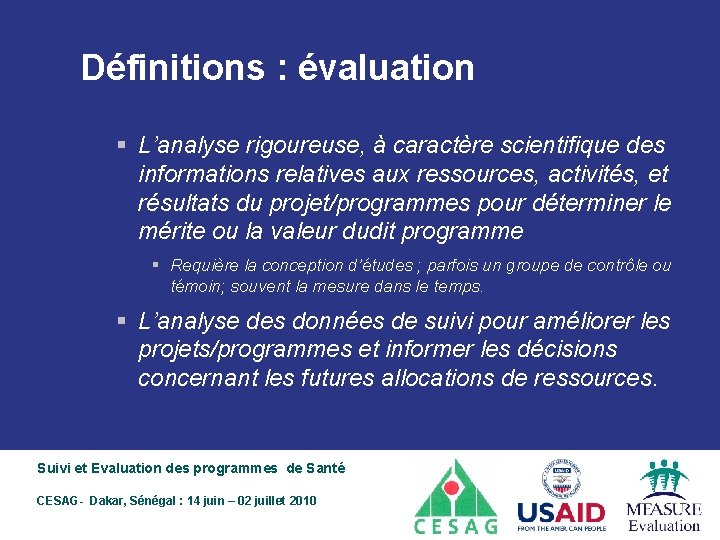 Définitions : évaluation § L’analyse rigoureuse, à caractère scientifique des informations relatives aux ressources,