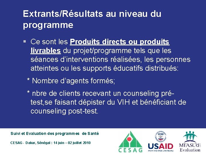 Extrants/Résultats au niveau du programme § Ce sont les Produits directs ou produits livrables