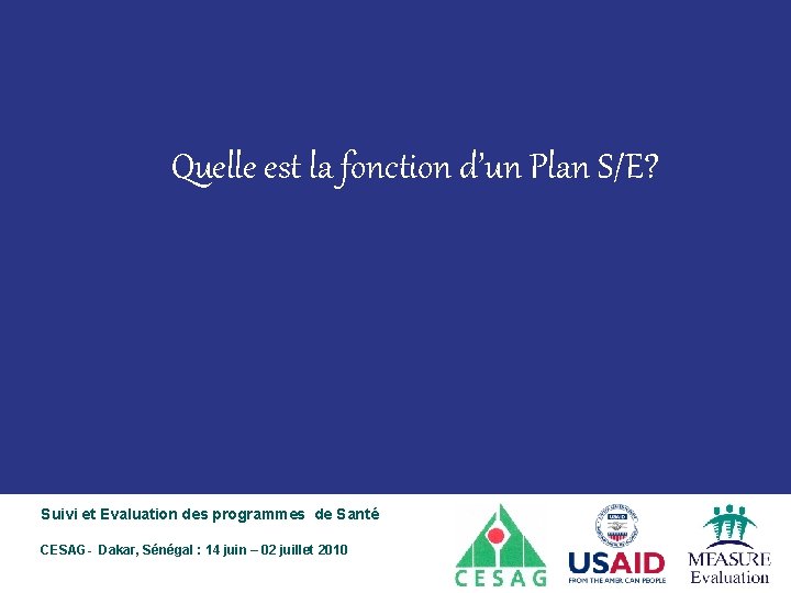 Quelle est la fonction d’un Plan S/E? Suivi et Evaluation des programmes de Santé