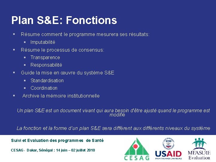 Plan S&E: Fonctions § Résume comment le programme mesurera ses résultats: § Imputabilité §