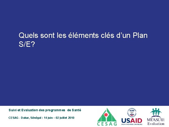 Quels sont les éléments clés d’un Plan S/E? Suivi et Evaluation des programmes de