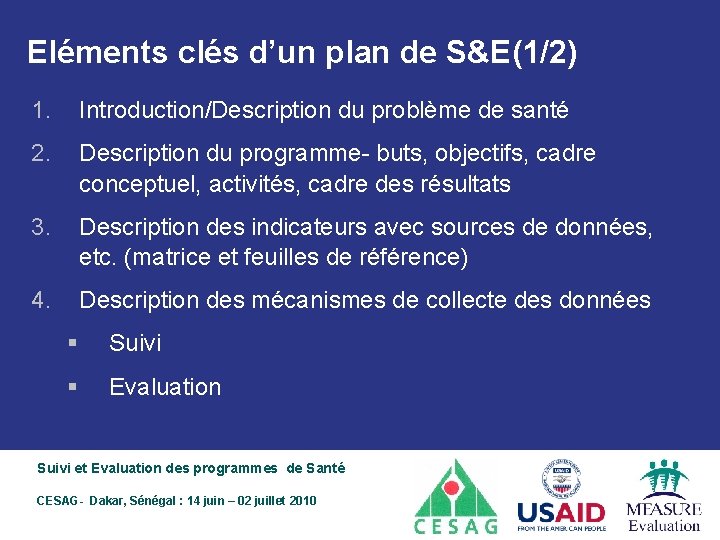 Eléments clés d’un plan de S&E(1/2) 1. Introduction/Description du problème de santé 2. Description
