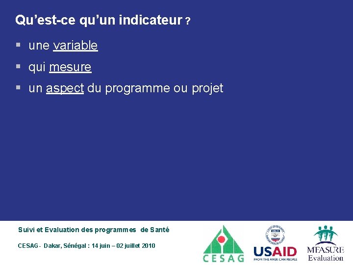 Qu’est-ce qu’un indicateur ? § une variable § qui mesure § un aspect du